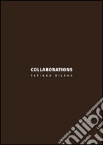 Collaborations. Tatiana Bilbao. Ediz. italiana e inglese libro