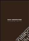 Basic architecture libro di Netti Lorenzo