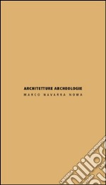 Architetture archeologie. Ediz. italiana e inglese libro