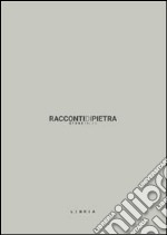 Racconti di pietra. Stonetales. Ediz. illustrata libro