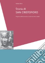 Storia di san Cristoforo. Origini e diffusione di un culto tra mito e realtà