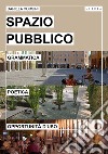 Spazio pubblico. Grammatica, poetica e opportunità d'uso libro di Corsini Daniela