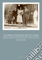 Un romanzo d'architettura del 1934 a Roma. I diari e il trattato di Redenzio R.A.M.I. (Mario De Renzi) libro