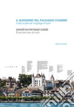 Il quaderno del paesaggio svizzero. Il caso studio del lungolago di Nyon-Cahier du paysage suisse. Étude des rives de Nyon libro