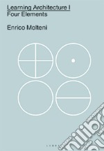 Learning architecture. Four elements. Ediz italiana e inglese. Vol. 1 libro