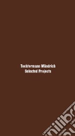 Tochtermann Wündrich. Selected projects. Ediz. italiana e inglese libro