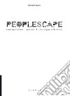 Peoplescape. Configurazioni spaziali di paesaggi collettivi libro