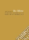 Re-Mine. Architettura e modificazione nei territori minerari deindustrializzati libro
