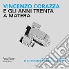 Vincenzo Corazza e gli anni Trenta a Matera. Architetture e piani di un progettista delle istituzioni libro