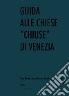 Guida alle chiese «chiuse» di Venezia libro