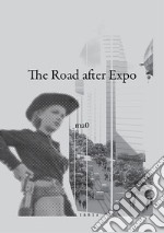 The road after Expo. Ediz. italiana e inglese libro