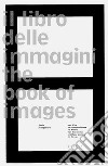 Il libro delle immagini-The book of images. Ediz. bilingue libro