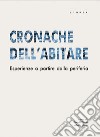 Cronache dell'abitare. Esperienze a partire dalla periferia libro