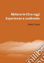 Abitare in Cina oggi. Esperienze a confronto libro