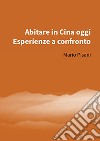 Abitare in Cina oggi. Esperienze a confronto libro