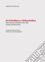 Architettura e urbanistica. Note relative al dibattito sulla città in Italia nel Novecento libro