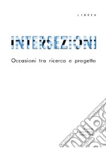 Intersezioni. Occasioni tra ricerca e progetto