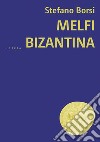 Melfi bizantina libro di Borsi Stefano