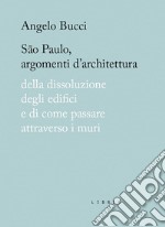 São Paulo, argomenti d'architettura. Della dissoluzione degli edifici e di come passare attraverso i muri