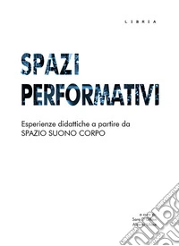 Spazi performativi. Esperienze didattiche a partire da spazio suono corpo