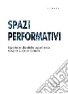 Spazi performativi. Esperienze didattiche a partire da spazio suono corpo libro di D'Ottavi S. (cur.) Ulisse A. (cur.)