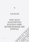 They must have enjoyed building here: Reyner Banham and Buffalo libro di The Empire