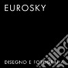 Eurosky. Disegno e fotografia. Disegni di Franco Purini, fotografie di Matteo Benedetti. Ediz. italiana e inglese libro