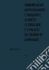 Eminentemente rappresentativo e totalmente astratto. Le Corbusier e il Palazzo dei Filatori di Ahmedabad libro