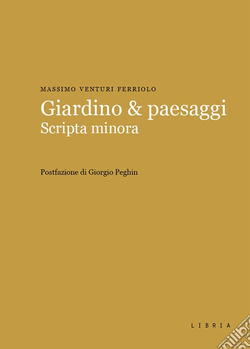Giardino & paesaggi. Scripta minora