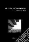 Un senso per l'architettura libro di Mugnai Francesca