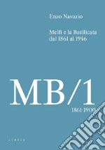 Melfi e la Basilicata dal 1861 al 1946. Vol. 1: 1861-1900 libro