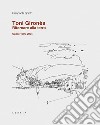 Toni Gironès. Ritornare alla terra. Opere 1995-2024. Ediz. illustrata libro