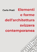 Elementi e forme dell'architettura svizzera contemporanea libro