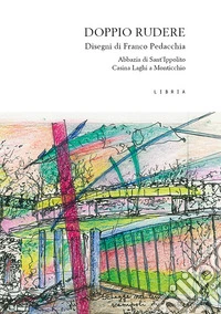 Doppio rudere. L'abbazia di S. Ippolito e la Casina Laghi a Monticchio, Basilicata. Disegni di Franco Pedacchia libro
