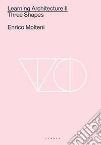 Learning architecture. Ediz italiana e inglese. Ediz. bilingue. Vol. 2: Three shapes libro