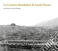 La Cartiera Mondadori di Ascoli Piceno libro