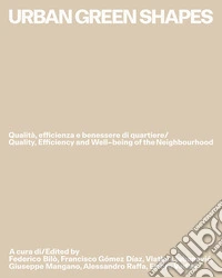 Urban green shapes. Qualità, efficienza e benessere di quartiere-Quality, efficiency and well-being of the neighbourhood. Ediz. bilingue libro
