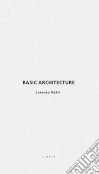 Basic architecture. Ediz. italiana e inglese libro