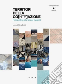 Territori della co[ntr]azione. Prospettive plurali per Bagnoli libro