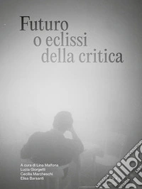 Futuro o eclissi della critica libro