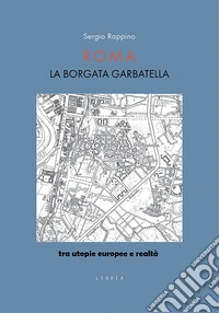 Roma. La borgata Garbatella tra utopie europee e realtà libro