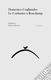 Le Corbusier a Ronchamp