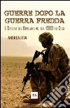 Guerre dopo la guerra fredda. L'eredità del bipolarismo, dal 1989 ad oggi libro