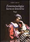 Fenomenologia barocco-letteraria. Saggi libro di Leone Marco