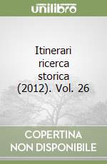 Itinerari ricerca storica (2012). Vol. 26