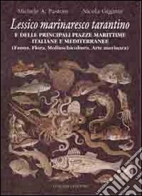 Lessico marinaresco tarantino e delle principali piazze marittime italiane e mediterranee. Fauna, flora, molluscicoltura, arte marinara libro