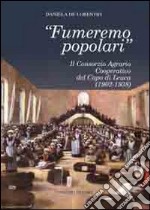 Fumeremo popolari. Il consorzio agrario cooperativo del capo di Leuca (1902-1938) libro