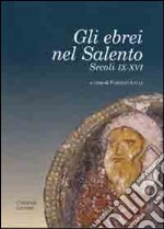 Gli ebrei nel Salento. Secoli IX-XVI libro