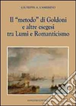 Il «metodo» di Goldoni e altre esegesi tra lumi e romanticismo libro