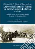 La diocesi di Mantova e Potenza e il vescovo Augusto Bertazzoni (1930-1966). Atti del Convegno nazionale di studio (Potenza, 13-13 maggio 2011) libro